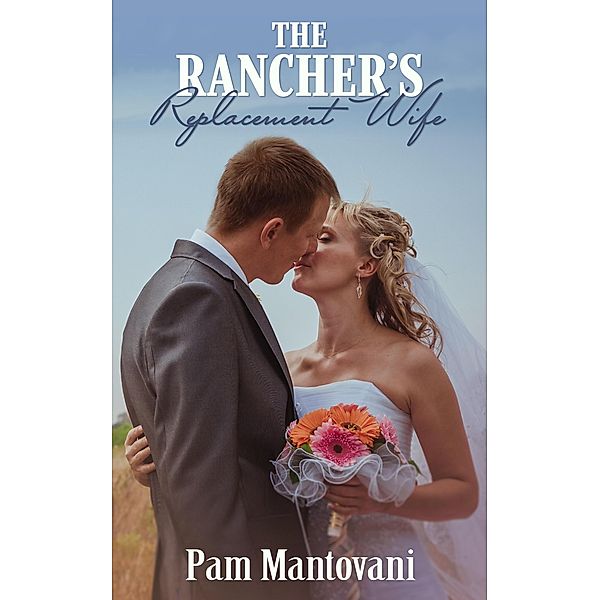 The Rancher's Replacement Wife, Pam Mantovani