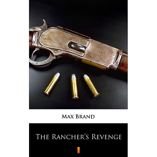 The Rancher's Revenge, Max Brand