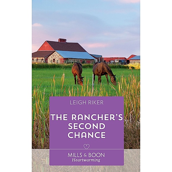 The Rancher's Second Chance (Mills & Boon Heartwarming) (Kansas Cowboys, Book 5) / Mills & Boon Heartwarming, Leigh Riker