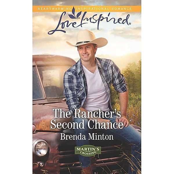 The Rancher's Second Chance (Mills & Boon Love Inspired) (Martin's Crossing, Book 3) / Mills & Boon Love Inspired, Brenda Minton