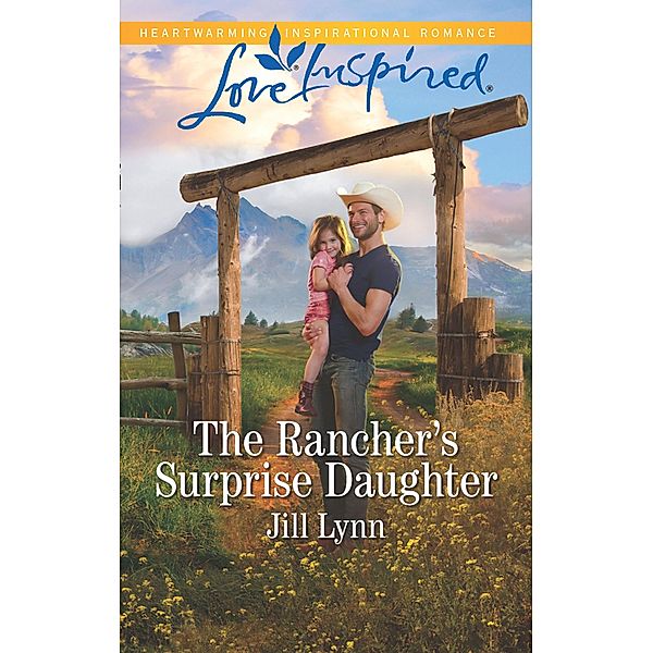 The Rancher's Surprise Daughter (Colorado Grooms, Book 1) (Mills & Boon Love Inspired), Jill Lynn