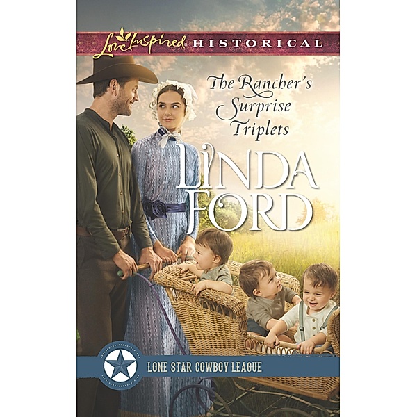 The Rancher's Surprise Triplets (Lone Star Cowboy League: Multiple Blessings, Book 1) (Mills & Boon Love Inspired Historical), Linda Ford