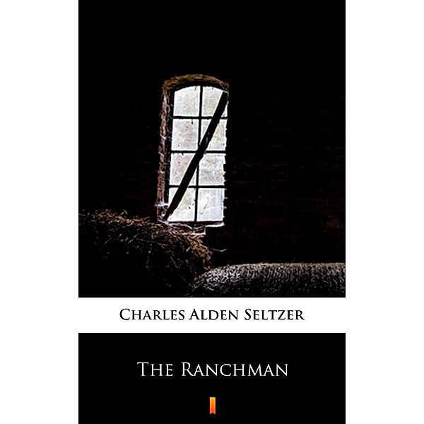 The Ranchman, Charles Alden Seltzer