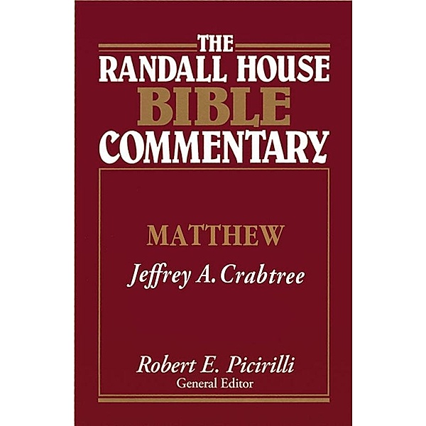 The Randall House Bible Commentary: Matthew, Jeffrey A. Crabtree