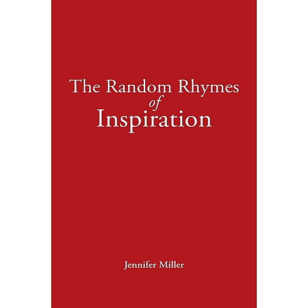 The Random Rhymes of Inspiration, Jennifer Miller