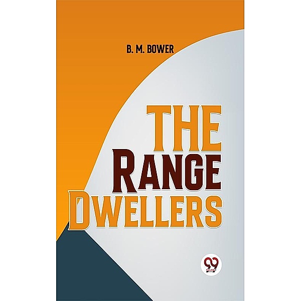 The Range Dwellers, B. M. Bower