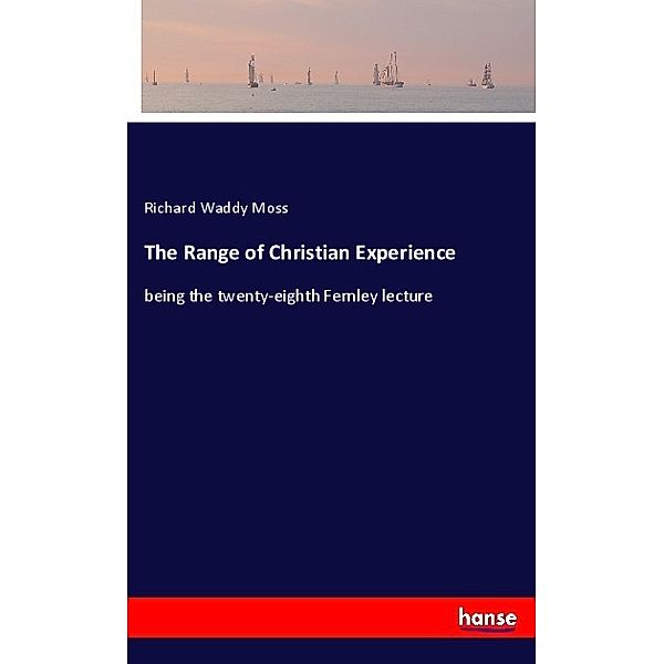 The Range of Christian Experience, Richard Waddy Moss