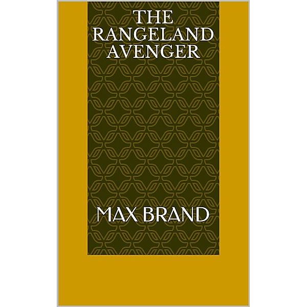 The Rangeland Avenger, Max Brand