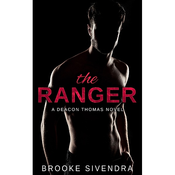 The Ranger: A Deacon Thomas Novel (The Deacon Thomas Duet, #1) / The Deacon Thomas Duet, Brooke Sivendra