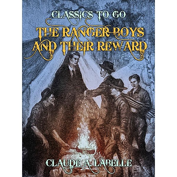 The Ranger Boys and Their Reward, Claude A. Labelle