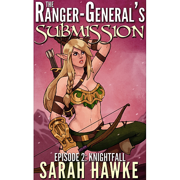 The Ranger-General's Submission: Knightfall, Sarah Hawke