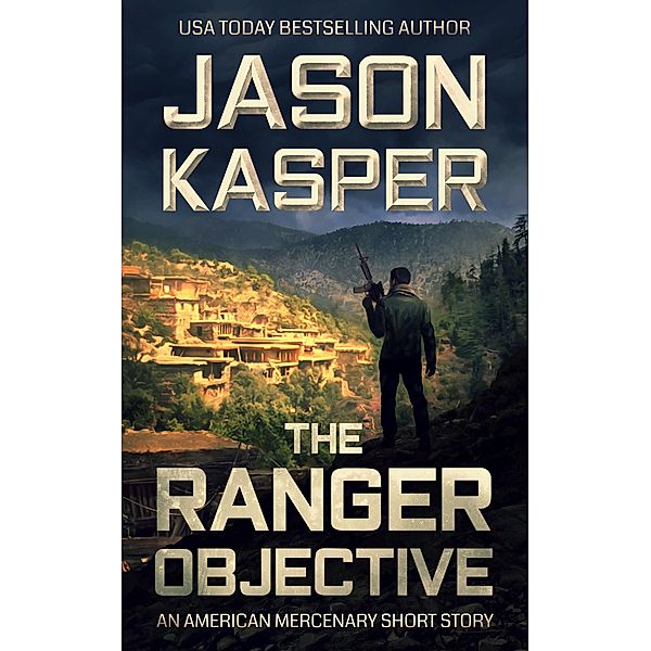 The Ranger Objective (American Mercenary) / American Mercenary, Jason Kasper