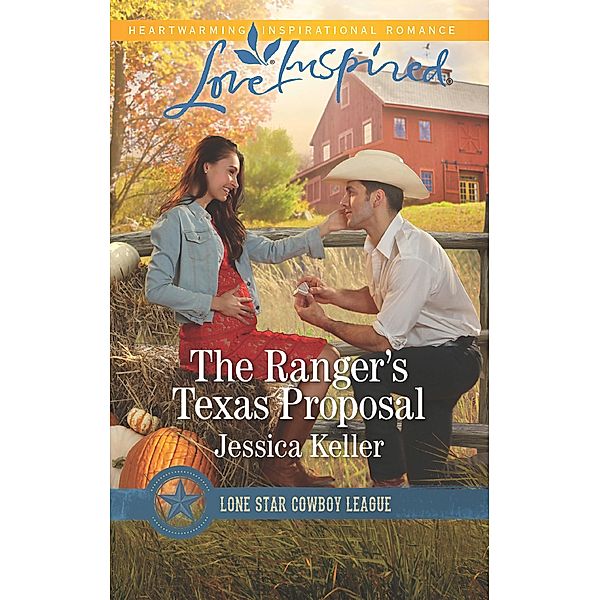 The Ranger's Texas Proposal (Mills & Boon Love Inspired) (Lone Star Cowboy League: Boys Ranch, Book 2) / Mills & Boon Love Inspired, Jessica Keller