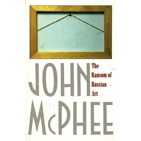 The Ransom of Russian Art, John McPhee