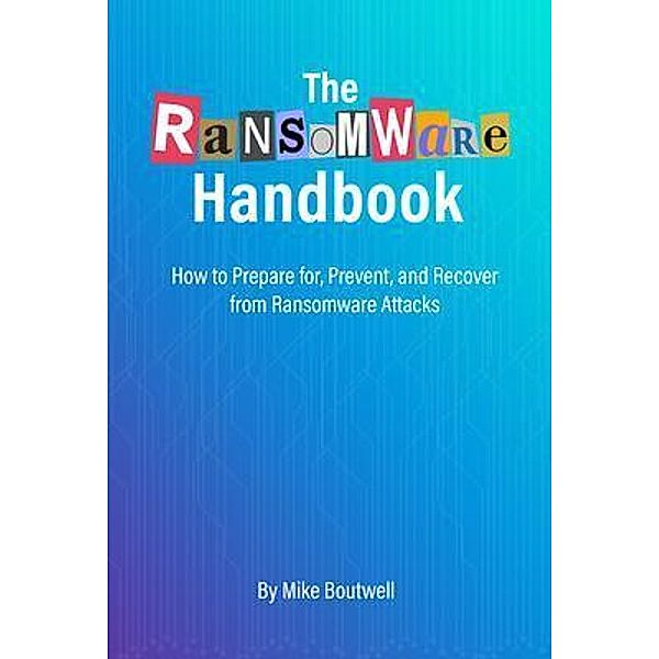 The Ransomware Handbook, Mike Boutwell