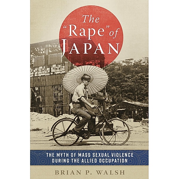 The Rape of Japan, Brian P. Walsh
