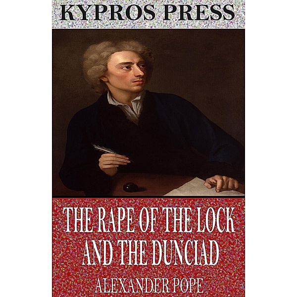 The Rape of the Lock and the Dunciad, Alexander Pope