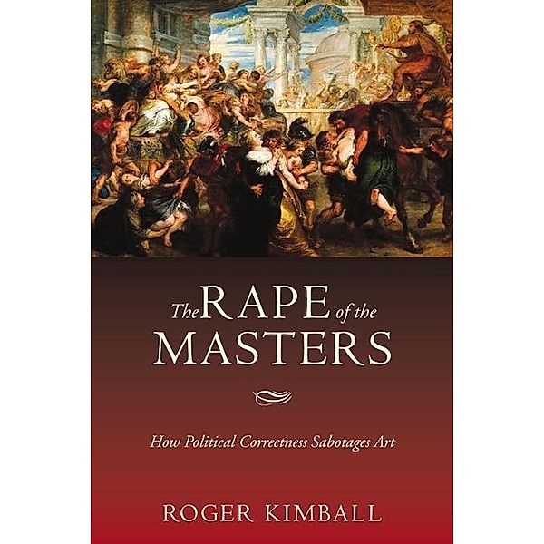 The Rape of the Masters, Roger Kimball