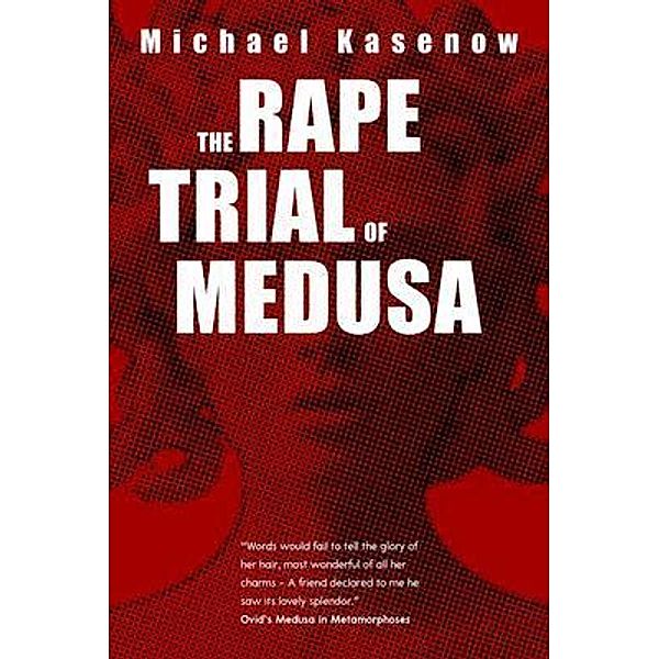 The Rape Trial of Medusa / Michael Kasenow, Michael Kasenow