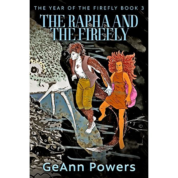 The Rapha And The Firefly / The Year Of The Firefly Bd.3, Geann Powers