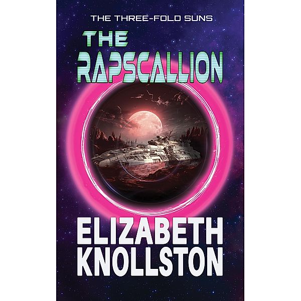 The Rapscallion (The Three-Fold Suns, #1) / The Three-Fold Suns, Elizabeth Knollston