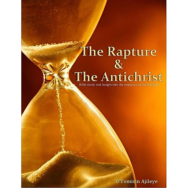 The Rapture and The AntiChrist, O'Tomisin Ajileye