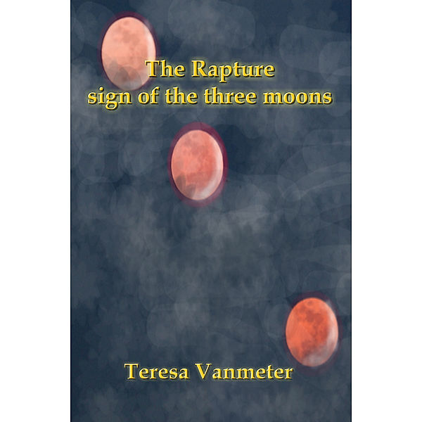 The Rapture Sign of the Three Moons, Teresa Vanmeter