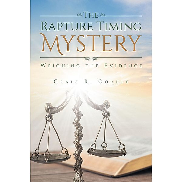 The Rapture Timing Mystery, Craig R Cordle