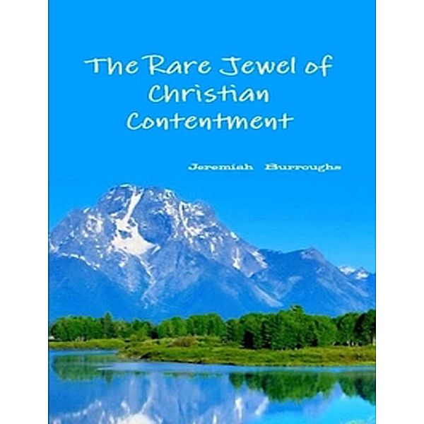 The Rare Jewel of Christian Contentment, Jeremiah Burroughs