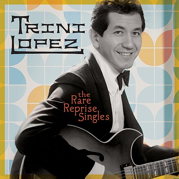 The Rare Reprise Singles, Trini Lopez