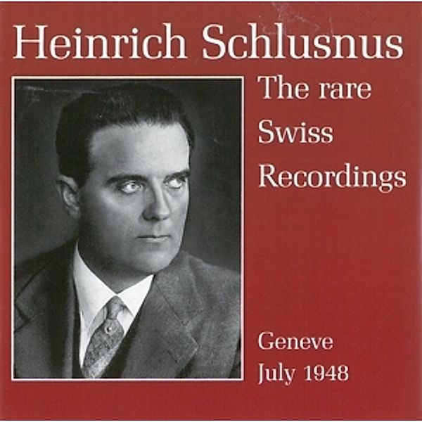 The Rare Swiss Recordings, Heinrich Schlusnus