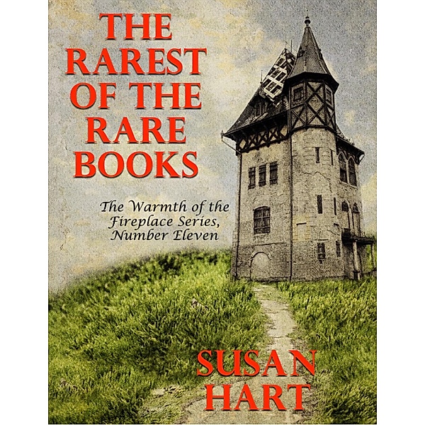The Rarest of the Rare Books - the Warmth of the Fireplace Series, Number Eleven, Susan Hart