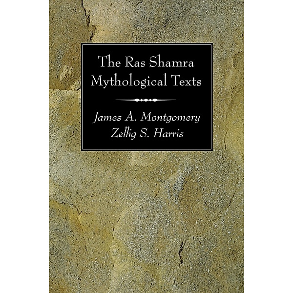The Ras Shamra Mythological Texts, James A. Montgomery, Zellig S. Harris