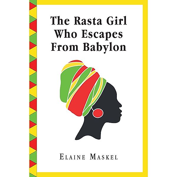 The Rasta Girl Who Escapes from Babylon / Page Publishing, Inc., Elaine Maskel