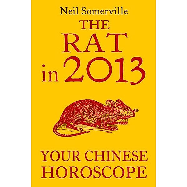 The Rat in 2013: Your Chinese Horoscope, Neil Somerville