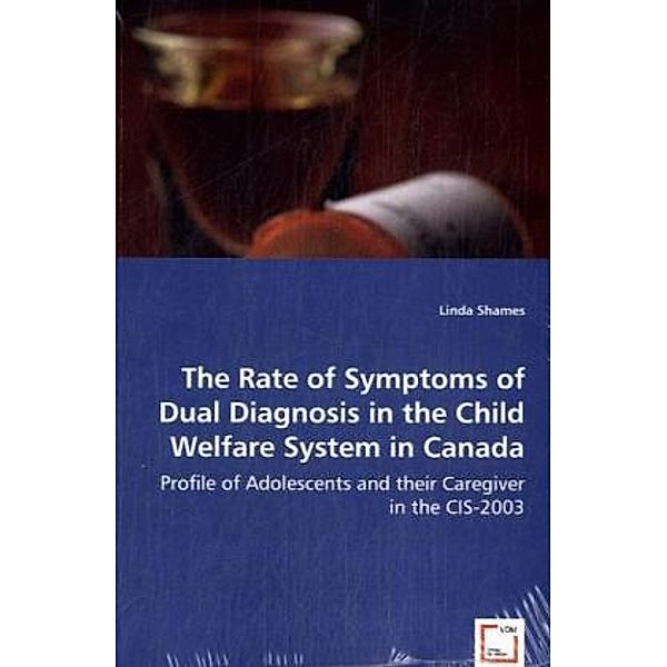 The Rate of Symptoms of Dual Diagnosis in the Child Welfare System in Canada, Linda Shames