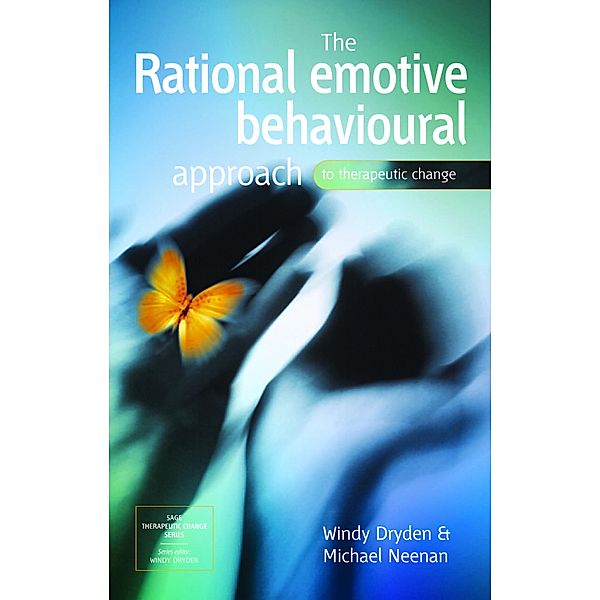 The Rational Emotive Behavioural Approach to Therapeutic Change / SAGE Therapeutic Change Series, Windy Dryden, Michael Neenan