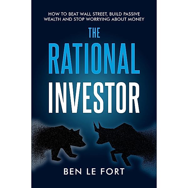 The Rational Investor, Ben Le Fort