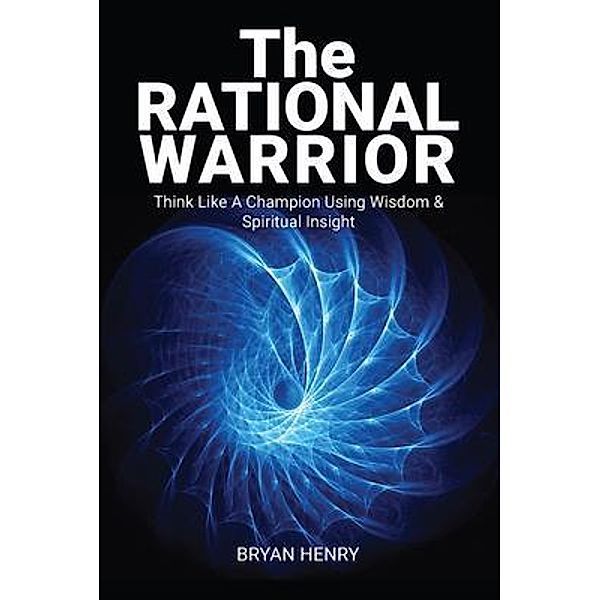 The Rational Warrior, Bryan Henry