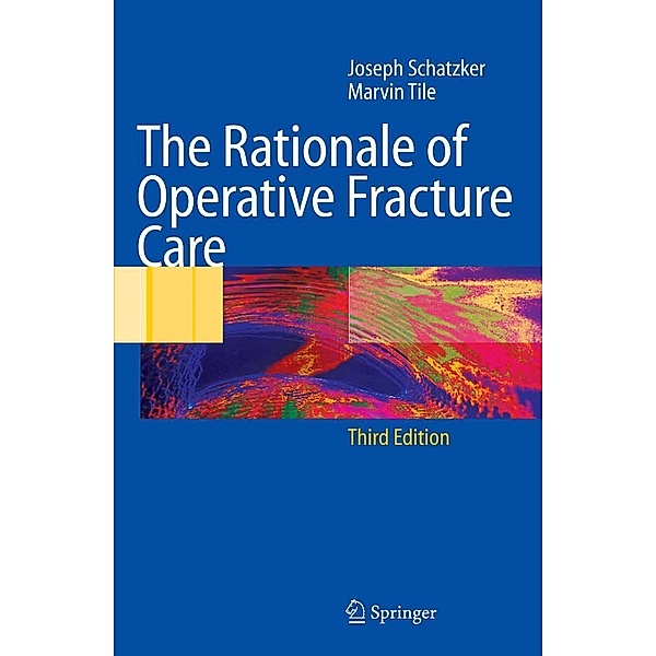 The Rationale of Operative Fracture Care, Joseph Schatzker, Marvin Tile