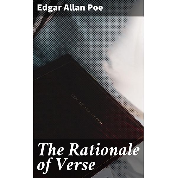 The Rationale of Verse, Edgar Allan Poe