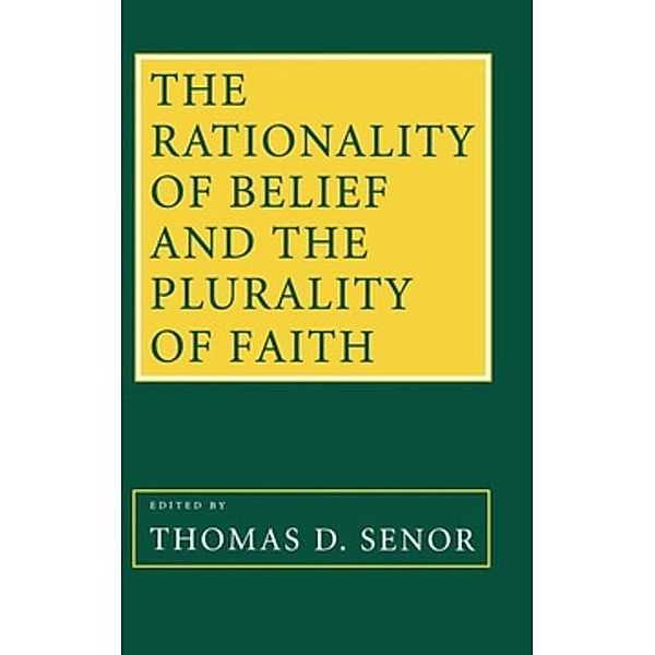 The Rationality of Belief and the Plurality of Faith, Thomas D. Senor