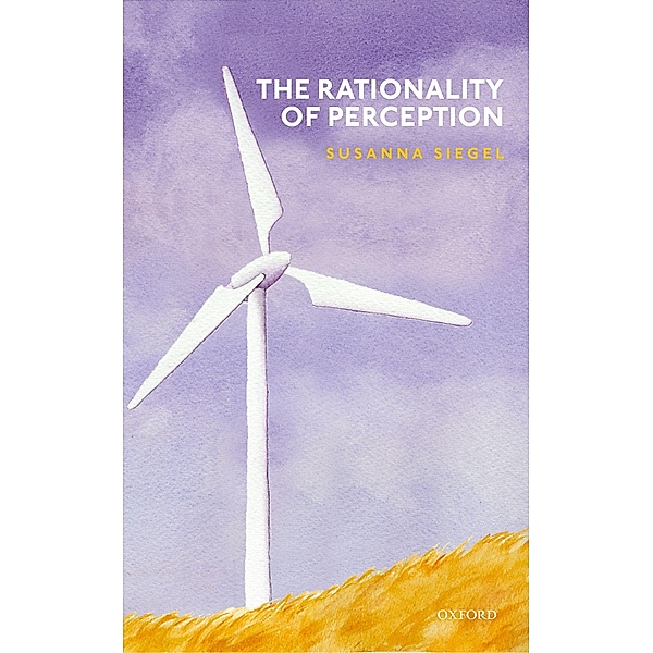 The Rationality of Perception, Susanna Siegel