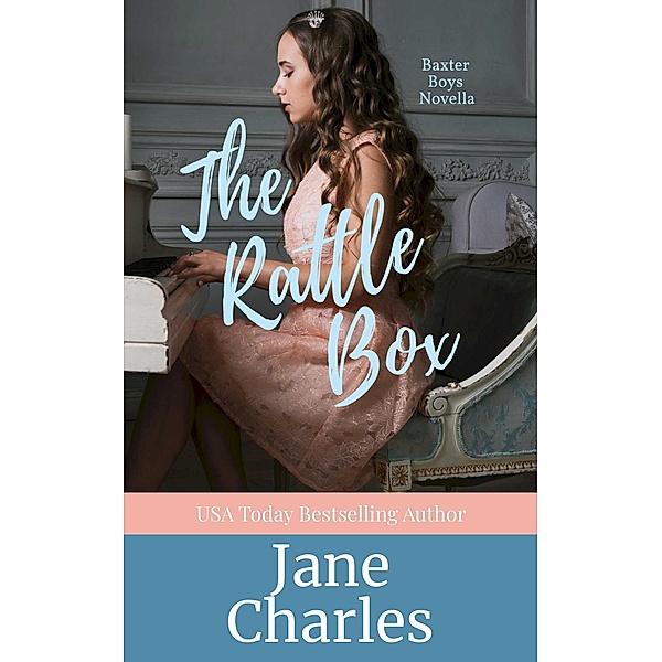 The Rattle Box (The Baxter Boys ~ Rattled, #2) / The Baxter Boys ~ Rattled, Jane Charles