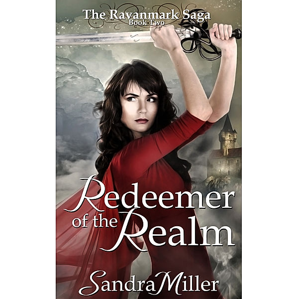 The Ravanmark Saga: Redeemer of the Realm, Sandra Miller