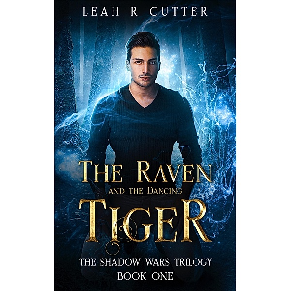 The Raven and the Dancing Tiger (The Shadow Wars Trilogy, #1) / The Shadow Wars Trilogy, Leah R Cutter
