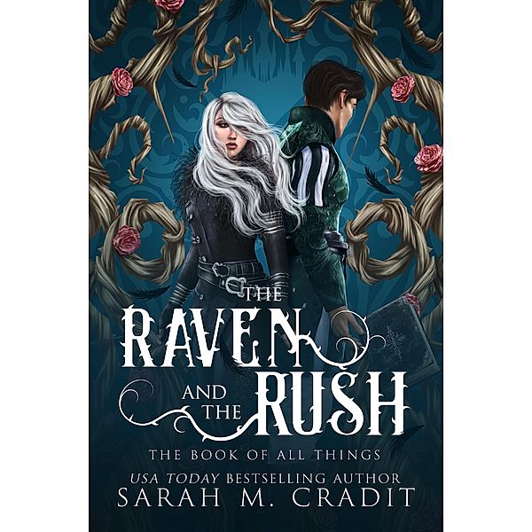 The Raven and the Rush (The Blackwood Cycle | The Book of All Things, #1) / The Blackwood Cycle | The Book of All Things, Sarah M. Cradit, The Book of All Things, Kingdom of the White Sea