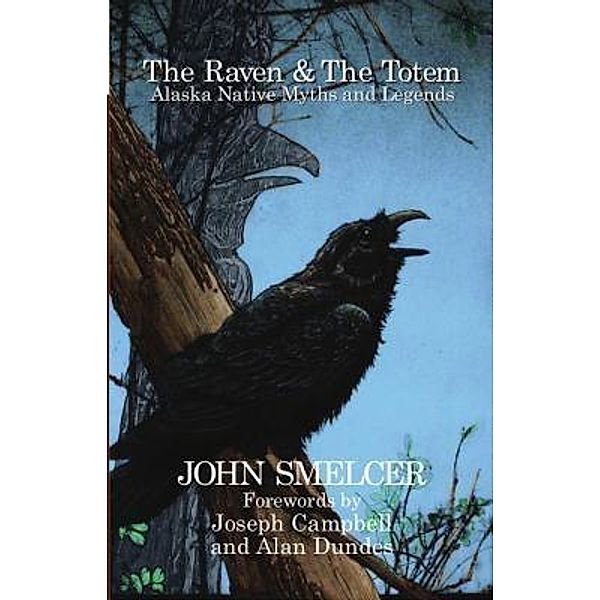 The Raven and the Totem:, John Smelcer