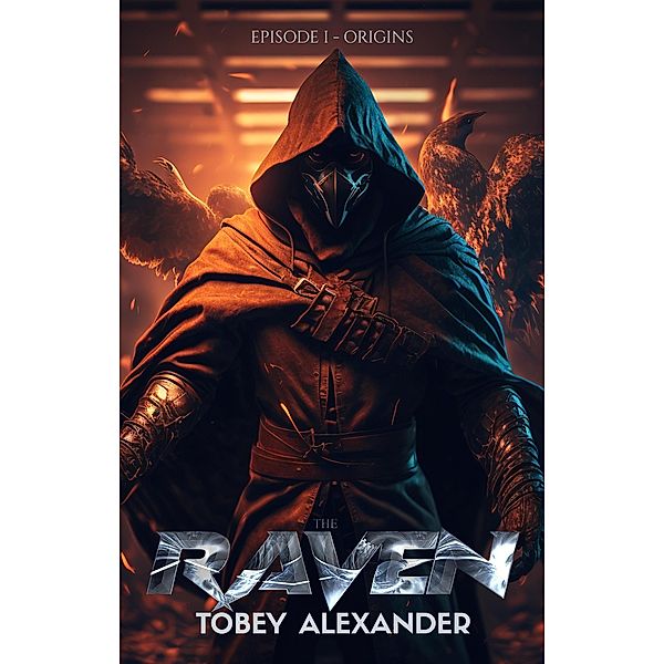 The Raven - Episode I Origins / The Raven, Tobey Alexander