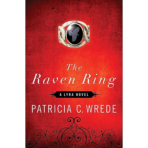 The Raven Ring / The Lyra Novels, Patricia C. Wrede
